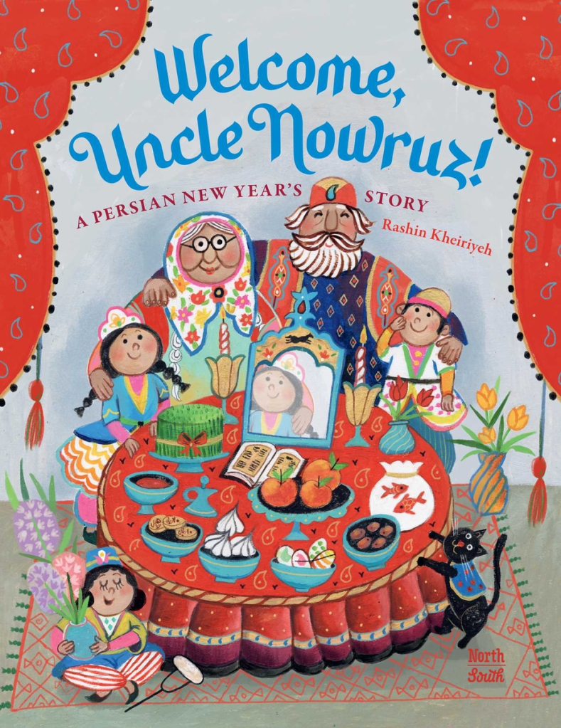 Cover image of Welcome, Uncle Nowruz!: A Persian New Year’s Story by Rashin Kheiriyeh. Features a family with Uncle Nowruz around a new year table filled with food.