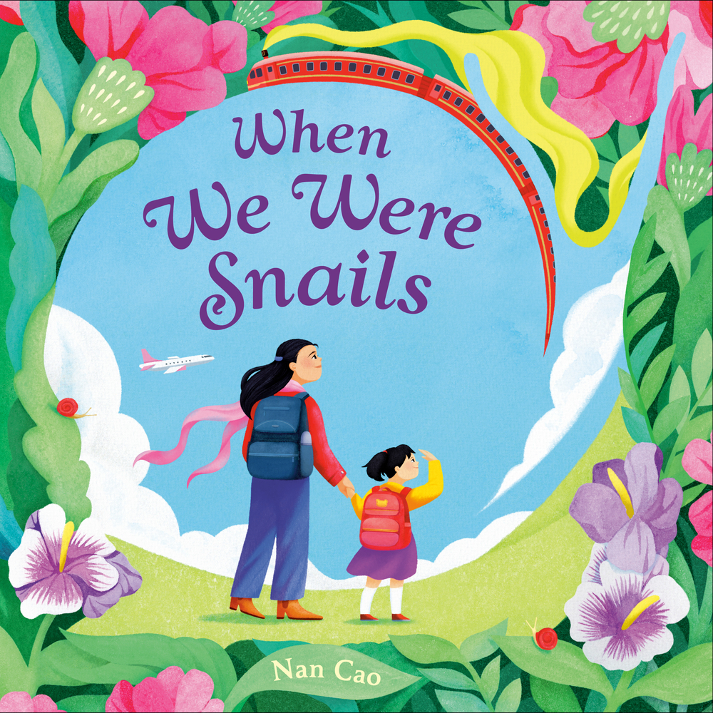 Cover image for When We Were Snails by Nan Cao, featuring a mother and child with backpacks holding hands and looking off into the distance. Flowers surround them with a red train and an airplane.