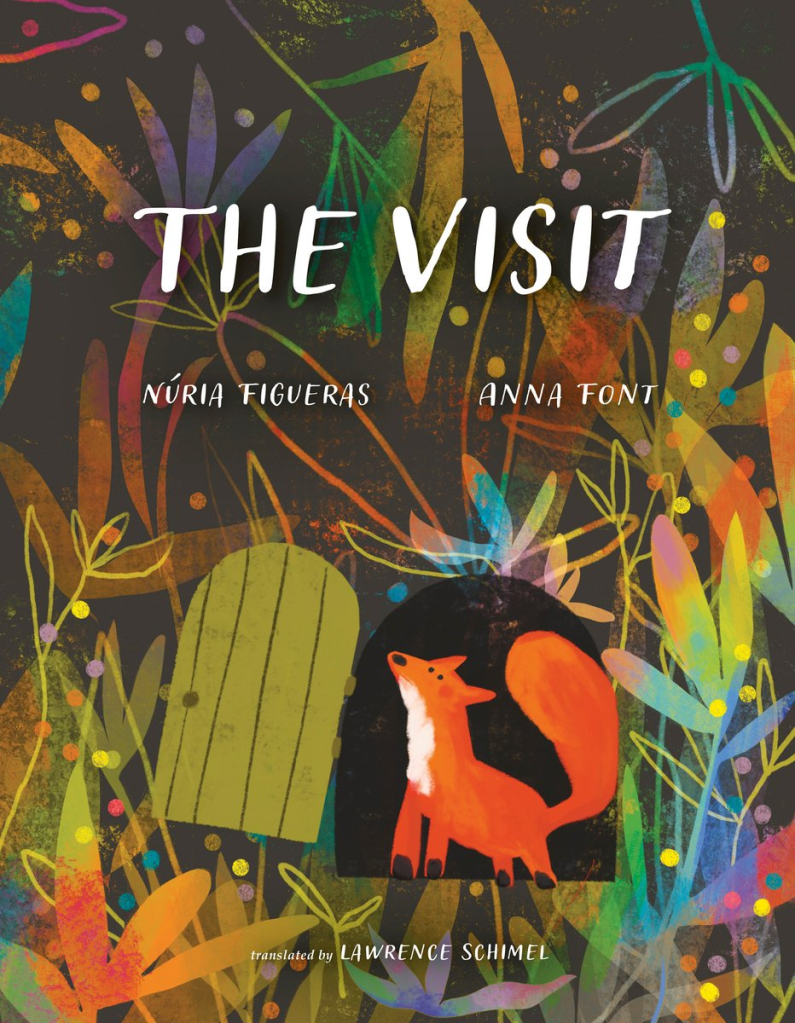 Cover image for The Visit by Núria Figueras, illustrated by Anna Font, translated by Lawrence Schimel, featuring a small fox coming through a rounded door into a forest filled with colorful leaves and branches.