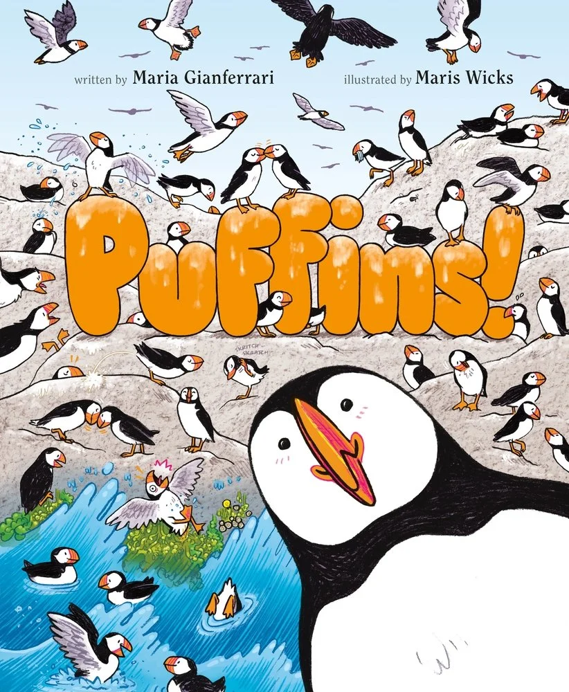 Cover image for Puffins! By Maria Gianferrari, illustrated by Maris Wicks, featuring a puffin looking right at the reader and many puffins flying, swimming and interacting in the rocky background.
