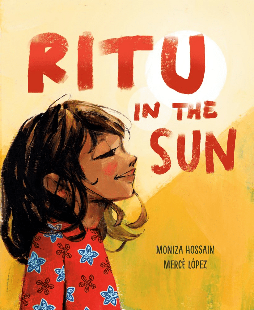 Cover image for Ritu in the Sun by Moniza Hossain, illustrated by Mercè López, featuring a little girl with brown skin smiling as the sun shines on her face.