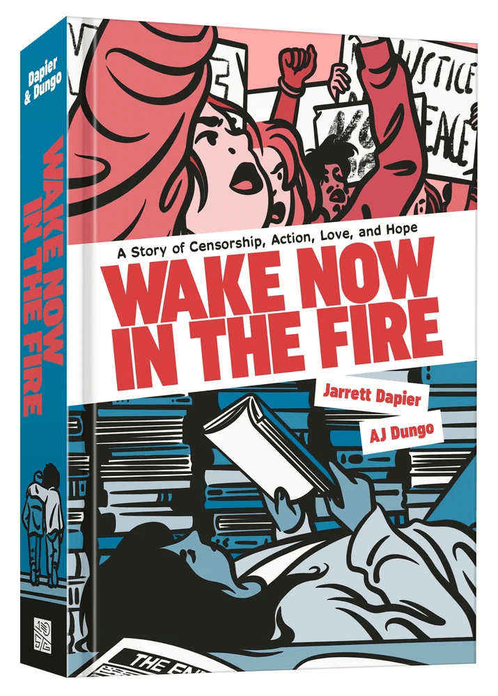 Cover image for Wake Now in the Fire by Jarrett Dapier, illustrated by AJ Dungo, featuring one pane with a group of students holding signs and protesting and another pane with a girl lying down and reading a book.