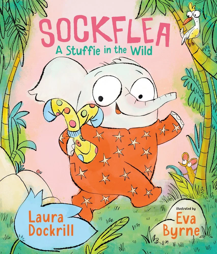 Cover image of Sockflea: A Stuffie in the Wild by Laura Dockrill, illustrated by Eva Byrne, featuring a young elephant in starred pajamas running outside and holding a pair of socks.