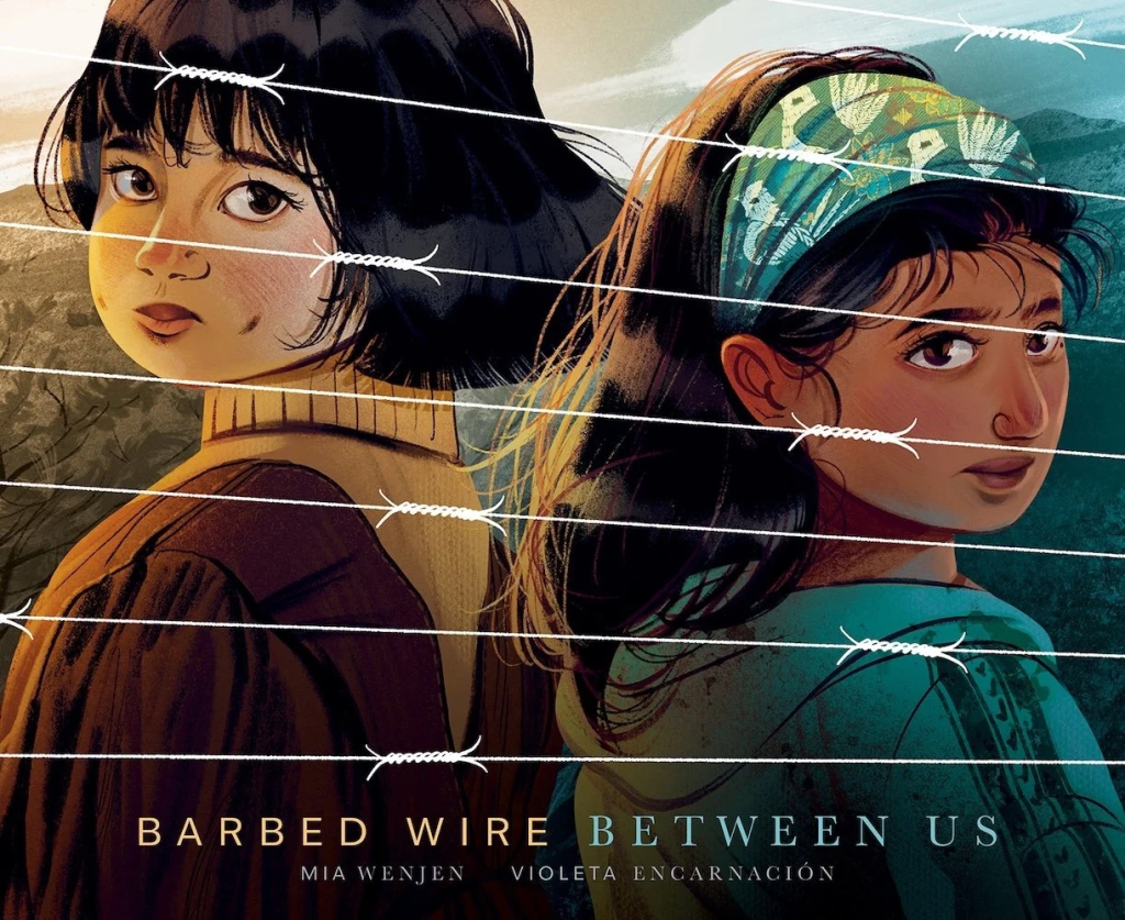 Cover image for Barbed Wire Between Us by Mia Wenjen, illustrated by Violeta Encarnación, featuring two girls standing back-to-back looking through white barbed wire.