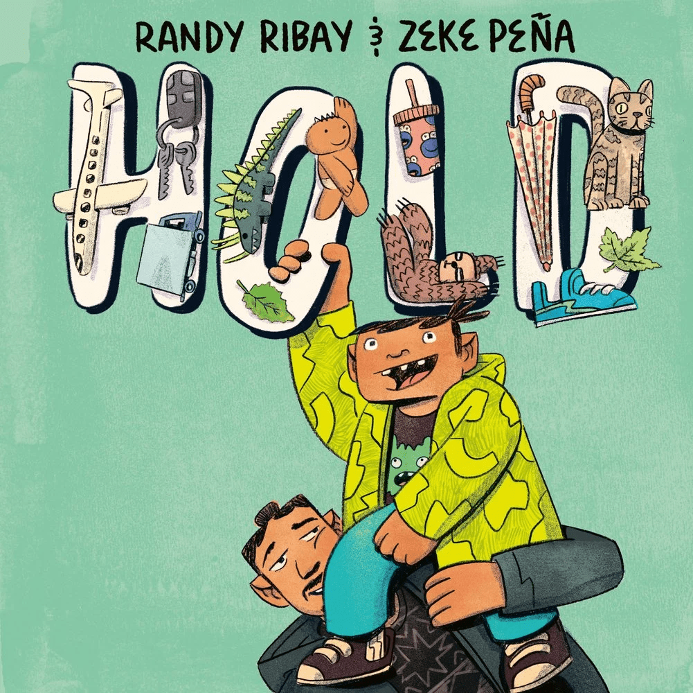 Cover image for Hold by Randy Ribay, illustrated by Zeke Peña, featuring a boy being held up by his father to hold the letters in the title.